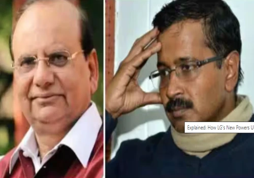 Analysis | The Impact of LG's New Powers on Delhi Government's Authority